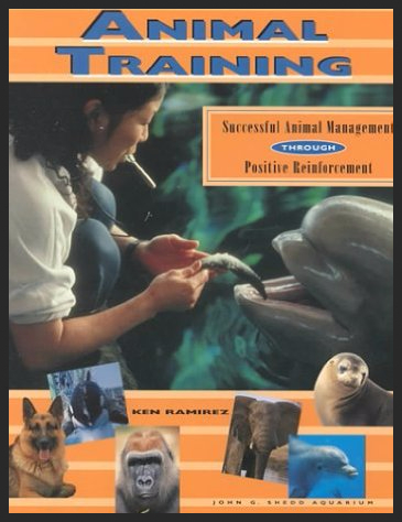 Animal Training: Successful Animal Management Through Positive Reinforcement
